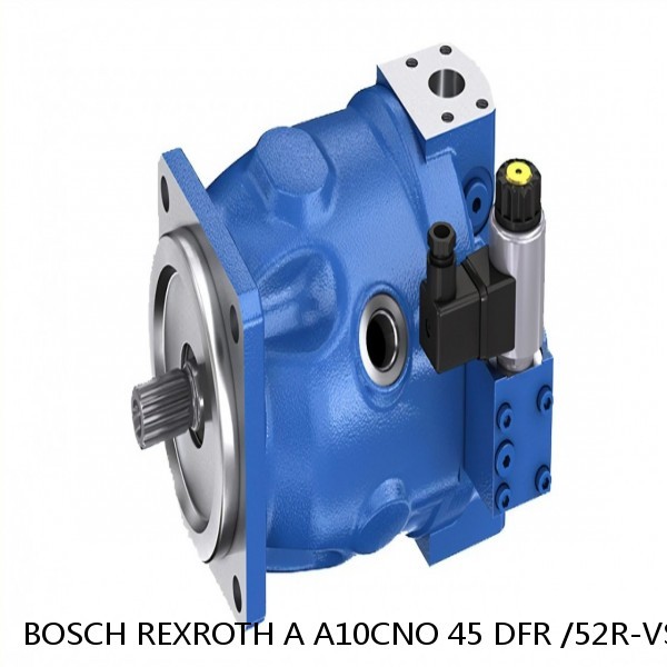 A A10CNO 45 DFR /52R-VSC07H503D-S1958 BOSCH REXROTH A10CNO Piston Pump